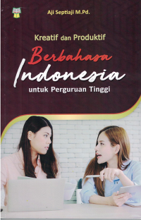 Image of Kreatif dan Produktif Berbahasa Indonesia untuk Perguruan Tinggi