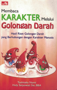 Image of Membaca karakter melalui golongan darah (Hasil riset golongan darah yang berhubungan dengan karakter manusia)