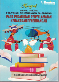 Image of Monograf Profil Taruna Politeknik Penerbangan Palembang Pada Peraturan Penyelamatan Kebakaran Penerbangan