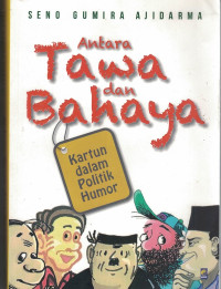 Image of Antara Tawa Dan Bahaya : Kartun dalam Politik Humor