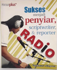 Image of Sukses Menjadi Penyiar, Scriptwriter, & Reporter Radio