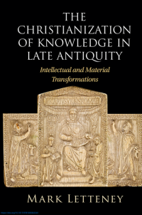 Image of The Christianization of Knowledge in Late Antiquity (E-Book)