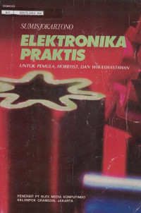 Image of Elektronik Praktis Untuk Pemula, Hobbyist, Dan Wiraswastawan